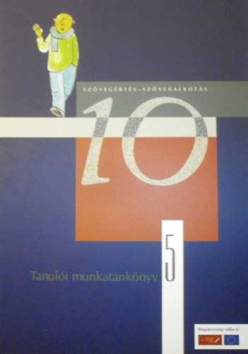 Murányi Yvett (szerk.): Szövegértés-szövegalkotás 10 - Tanulói munkatankönyv 5.