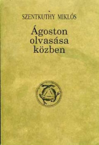 Szentkuthy MIklós: Ágoston olvasása közben
