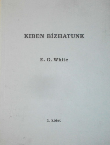 E. G. White: Kiben bízhatunk?