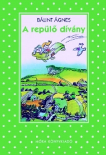 Bálint Ágnes: A repülő dívány