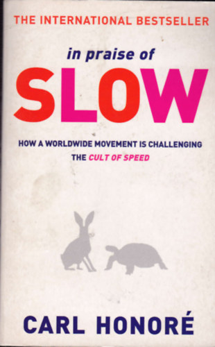 Carl Honoré: In praise of slow - How a Worldwide Movement is Challenging the Cult of Speed