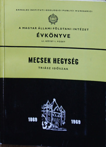 : A Magyar Állami Földtani Intézet évkönyve LI. kötet 1. füzet - Mecsek hegység