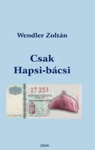 Wendler Zoltán: Csak Hapsi-bácsi