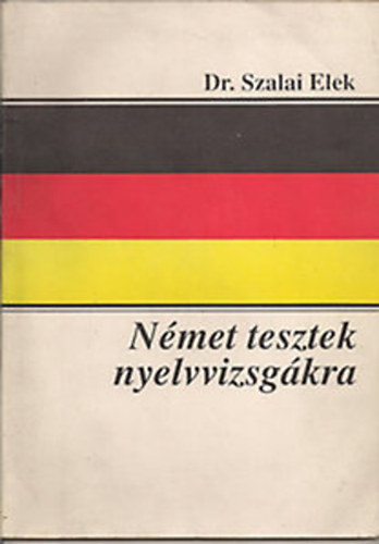 Dr. Szalai Elek: Német tesztek nyelvvizsgákra