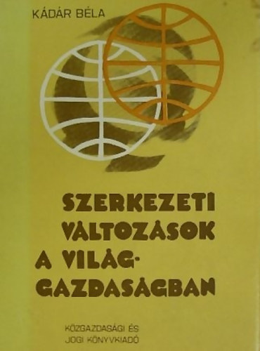 Kádár Béla: Szerkezeti változások a világgazdaságban 