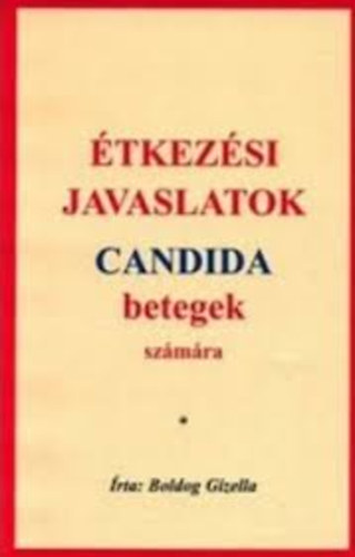 Boldog Gizella: Étkezési javaslatok candida betegek számára