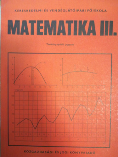 Czétényi Csaba, Ligeti Mária: Matematika III. - Tankönyvpótló jegyzet és feladatgyűjtemény (Kézirat gyanánt)