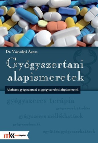 Dr. Vágvölgyi Ágnes: Gyógyszertani alapismeretek