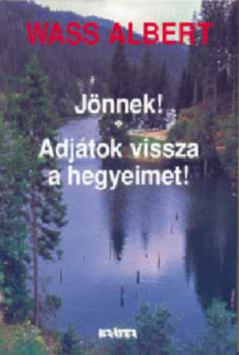 Wass Albert: Jönnek!-Adjátok vissza a hegyeimet!