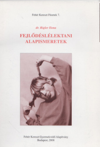Dr. Rigler Ilona: Fejlődéslélektani alapismeretek