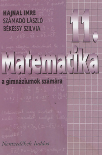 Hajnal Imre; Számadó László; Békéssy Szilvia: Matematika a gimnáziumok 11. évfolyama számára