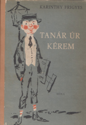 Karinthy Frigyes: Tanár úr kérem