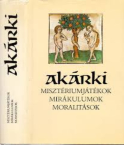 Szenczi Miklós: Akárki \(minisztériumjátékok-mirákulumok-moralitások)