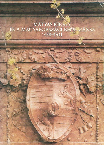 Magyar Nemzeti Galéria: Mátyás király és a magyarországi reneszánsz 1458-1541