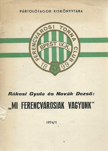 Rákosi Gyula-Novák Dezső: "Mi Ferencvárosiak vagyunk"