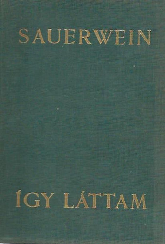 Jules Sauerwein: Így láttam (a XX. század történelme egy ujságíró emlékeiben)