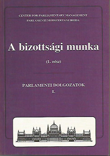 Dr. Soltész István (szerk.): A bizottsági munka - Parlamenti dolgozatok 1.