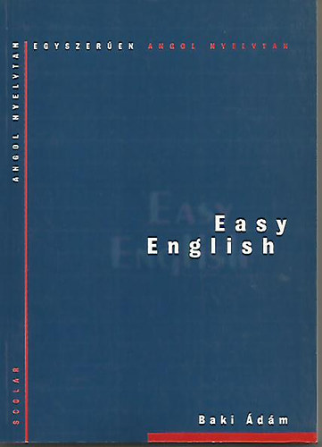 Baki Ádám: Easy English - Angol nyelvtan egyszerűen