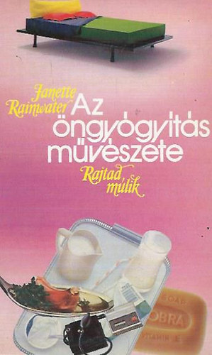 Janette Rainwater: Az öngyógyítás művészete (Rajtad múlik)