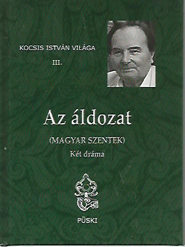 Kocsis István: Az áldozat (Magyar szentek) - Két dráma