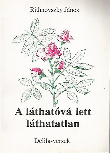 Rithnovszky János: A láthatóvá lett láthatatlan. Delila-versek