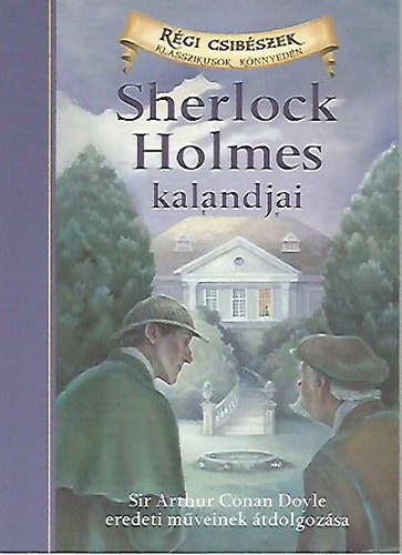 Chris Sasaki; Arthur Conan Doyle: Sherlock Holmes kalandjai - Klasszikusok könnyedén