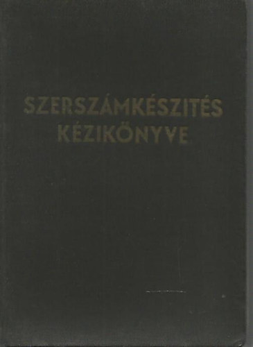 Hegedűs József: Szerszámkészítés kézikönyve