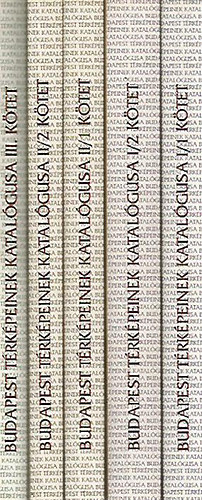 Fabó Beáta-Holló Szilvia A.: Budapest Térképeinek Katalógusa I/1-2., II/1-2-3, III.