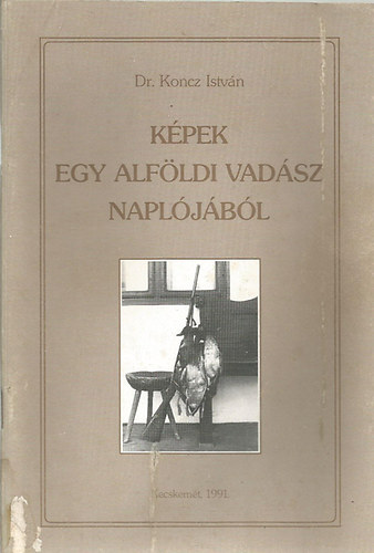 Dr. Koncz István: Képek egy alföldi vadász naplójából