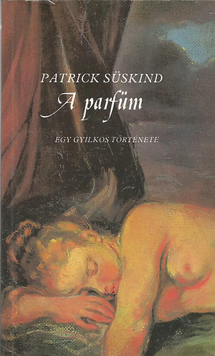 Patrick Süskind: A parfüm - Egy gyilkos története