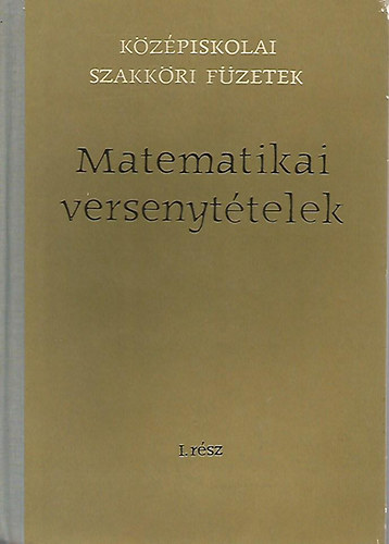 Kürschák József: Matematikai versenytételek I. (1894-1928 évi versenyek)