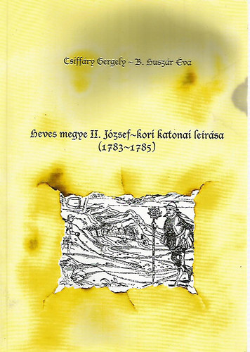 Csiffáry Gergely: Heves megye II. József.kori katonai leírása (1783-1785)
