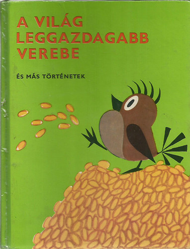 Novák,J.-Petiska,E.(Z.Miler-J.Kábrt-Kubasta,ill.): A világ leggazdagabb verebe és más történetek