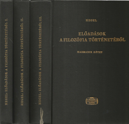 Georg Wilhelm Friedrich Hegel: Előadások a filozófia történetéről I-III.