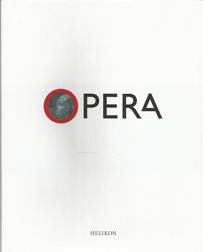 : Opera - Az Operaház története kezdetektől napjainkig