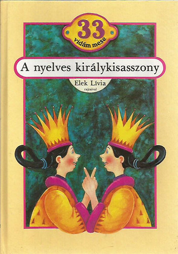 Ambrus Éva (vál. és szerk.); Elek Lívia (rajzai): A nyelves királykisasszony - 33 vidám mese