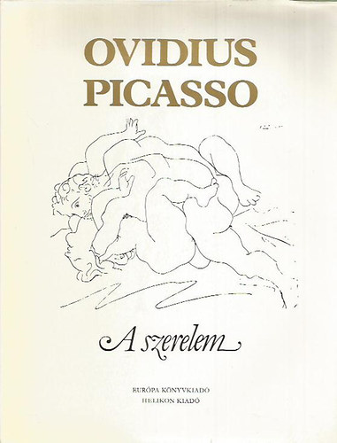 Ovidius, Publius Naso- Picasso, Pablo: A szerelem művészete - A szerelem orvosságai