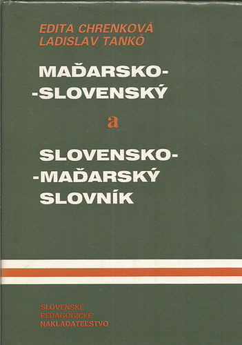 Edita Chrenková-Ladislav Tankó: Madarsko-slovensky a Slovensko-mad'arsky slovník / Magyar-szlovák, szlovák-magyar szótár