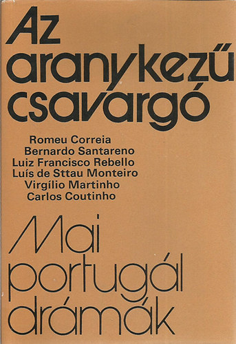 Correira-Santareno-Rebello: Az aranykezű csavargó - Mai portugál drámák