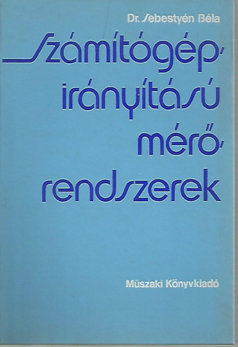 Dr. Sebestyén Béla: Számítógép-irányítású mérőrendszerek