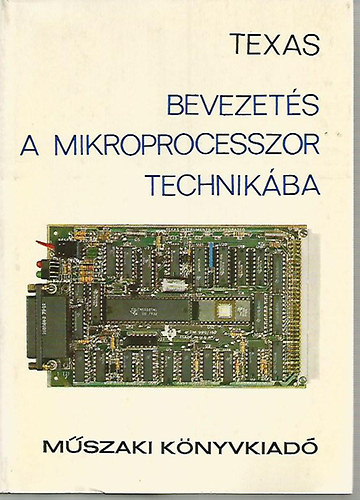 Don L. Cannon, Gerorge A. Consolver, Ford.: Dr. Kása István: Texas - Bevezetés a mikroprocesszor technikába