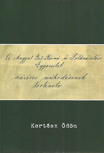 Kertész Ödön: A Magyar Izr. Kézmű- és Földművelési Egyesület százéves működésének története