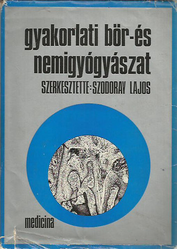 Szodoray Lajos szerk.: Gyakorlati bőr- és nemigyógyászat