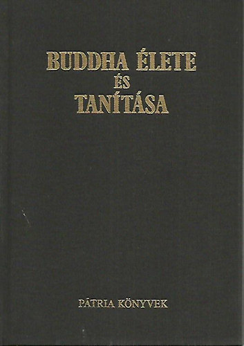 Pátria Könyvek: Buddha élete és tanítása