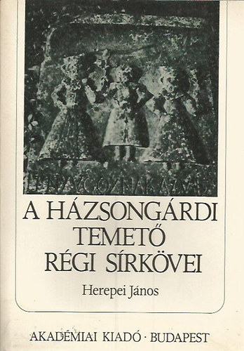 Herepei János: A házsongárdi temető régi sírkövei (Adatok Kolozsvár művelődéstörténetéhez)