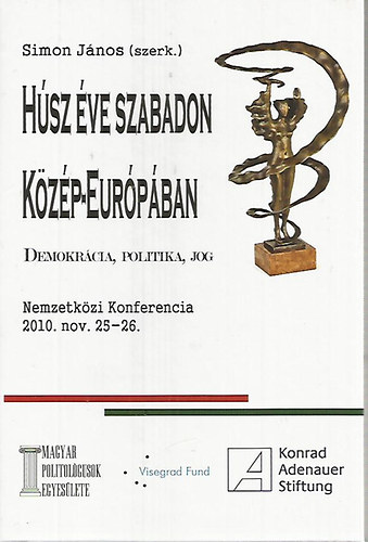 Simán János (szerk.): Húsz Éve Szabadon Közép-Európában - Demokrácia, Politika, Jog