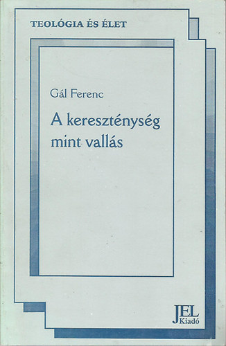 Gál Ferenc: A kereszténység mint vallás