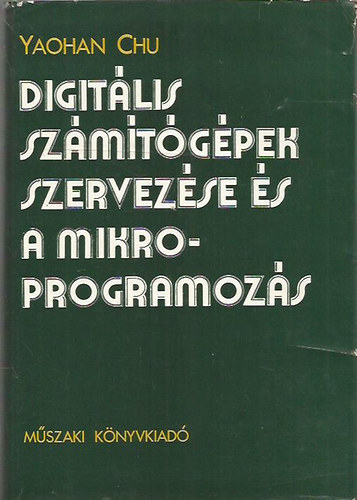 Yaohan Chu: Digitális számítógépek szervezése és a mikroprogramozás