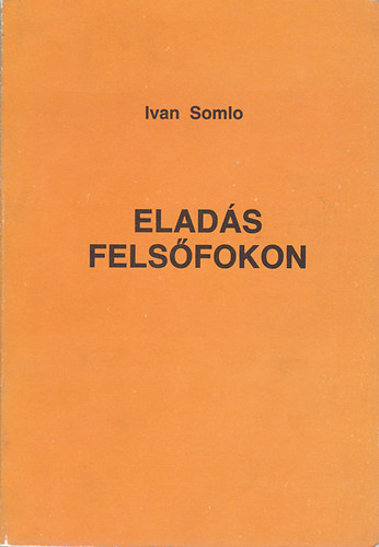 Somlo Ivan: Eladás Felsőfokon