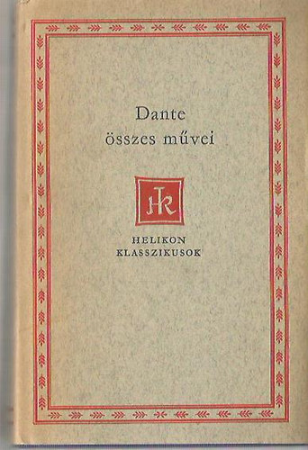 Dante Alighieri: Dante összes művei (Helikon klasszikusok)